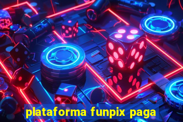 plataforma funpix paga